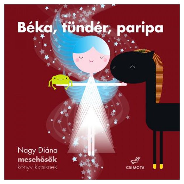 Pagony kiadó - Béka, tündér, paripa – Mesehősök