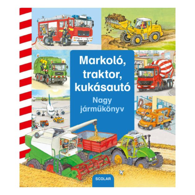 Scolar kiadó - Markoló, traktor, kukásautó - Nagy járműkönyv