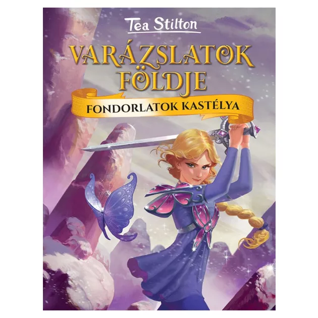 Tea Stilton - Fondorlatok kastélya (Varázslatok földje)
