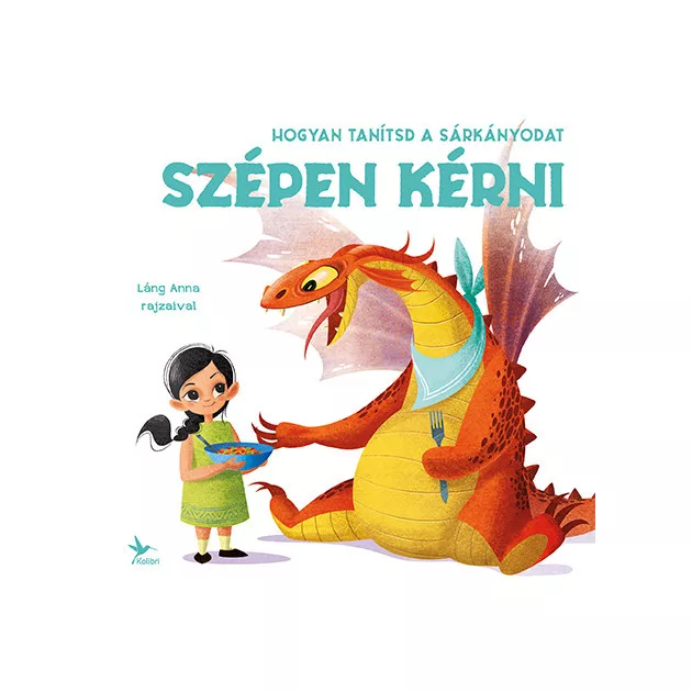 Eleonora Fornasari - Hogyan tanítsd a sárkányodat szépen kérni