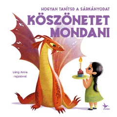   Eleonora Fornasari - Hogyan tanítsd a sárkányodat köszönetet mondani