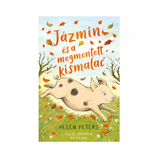 Helen Peters; Ellie Snowdon - Jázmin és a megmentett kismalac