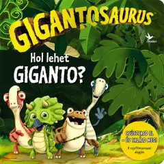 Gigantosaurus – Hol lehet Giganto?