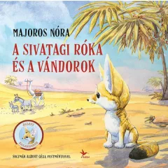   Majoros Nóra - A sivatagi róka és a vándorok (Állati kalandorok)