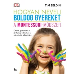   Tim Seldin - Hogyan nevelj boldog gyereket – A Montessori-módszer