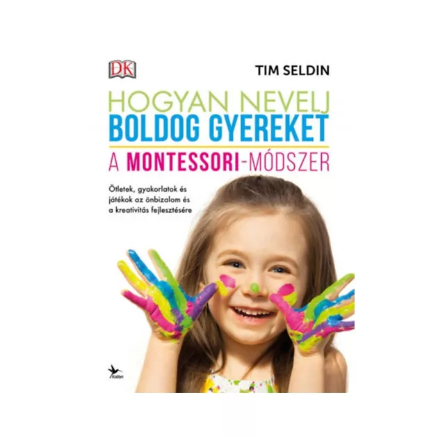 Tim Seldin - Hogyan nevelj boldog gyereket – A Montessori-módszer