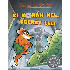 Geronimo Stilton - Ki korán kel, egeret lel! (Ősegerek)