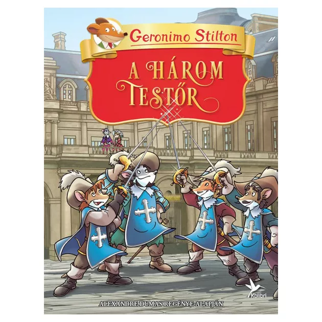 Geronimo Stilton - A három testőr (Geronimo Klasszikusok)