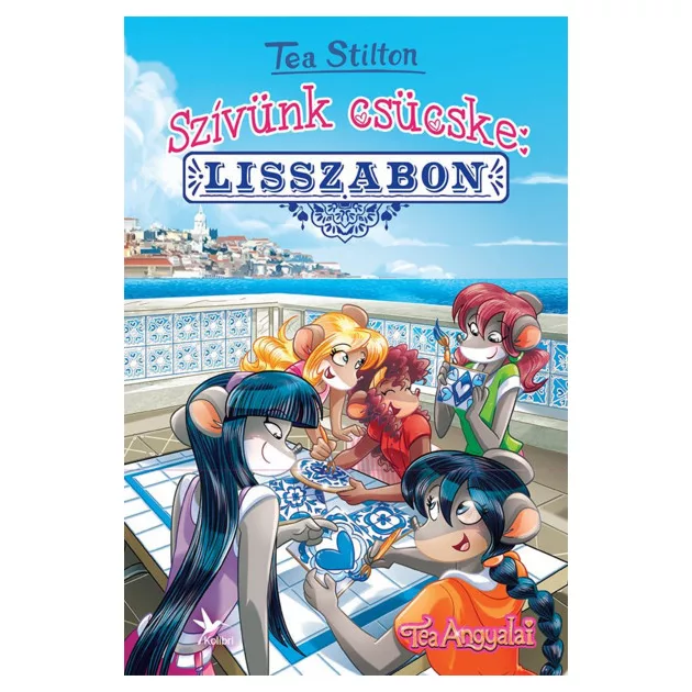 Tea Stilton - Szívünk csücske: Lisszabon (Tea Angyalai)