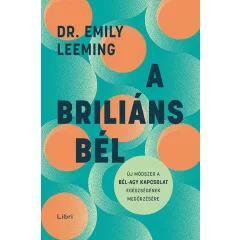   Emily Leeming - A briliáns bél – Új módszer a bél–agy kapcsolat egészségének megőrzésére