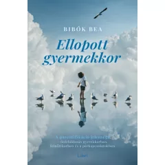 Bibók Bea - Ellopott gyermekkor