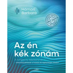   Hámori Barbara - Az én kék zónám – A longevity kézikönyve – életmódváltással a hosszú és egészséges életért