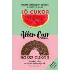 Allen Carr - Jó cukor, rossz cukor