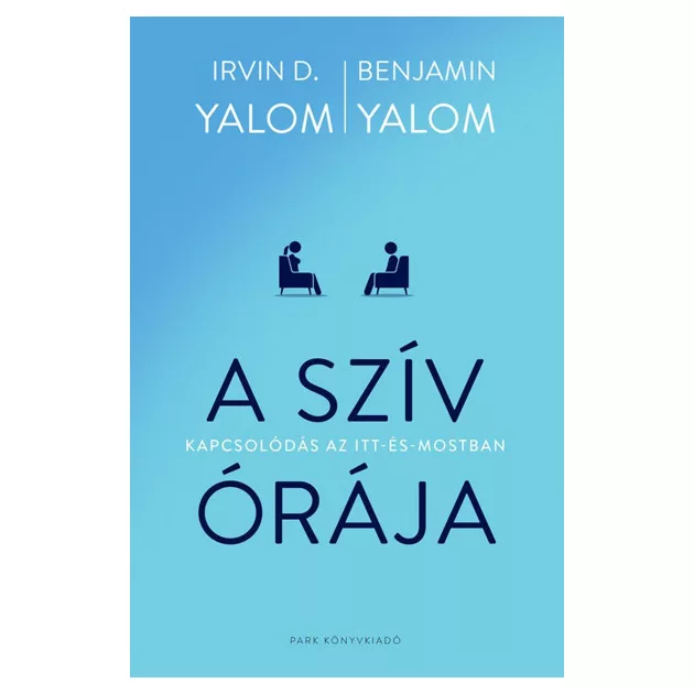 Irvin D. Yalom - A szív órája – Kapcsolódás az itt-és-mostban