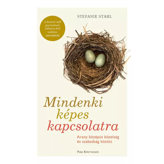 Stefanie Stahl - Mindenki képes kapcsolatra - Arany középút közelség és szabadság között
