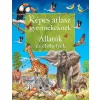 Képes atlasz gyermekeknek - Állatok és élőhelyek