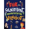 Fiúk, akik felnőttként megváltoztatták a világot