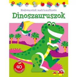 Kedvenceink matricásfüzete - Dinoszauruszok