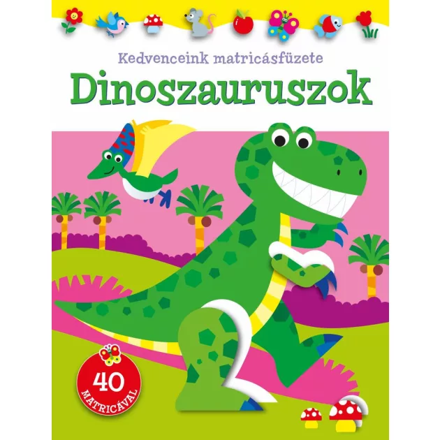 Kedvenceink matricásfüzete - Dinoszauruszok