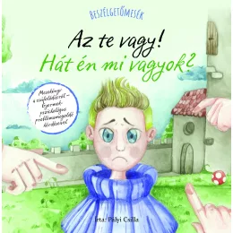 Beszélgetőmesék - Az Te vagy! Hát én mi vagyok?