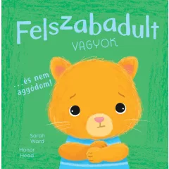   Én és az érzéseim - Felszabadult vagyok… és nem aggódom!