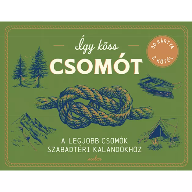 Scolar kiadó - Nico Mascellaro - Így köss csomót – A legjobb csomók szabadtéri kalandokhoz