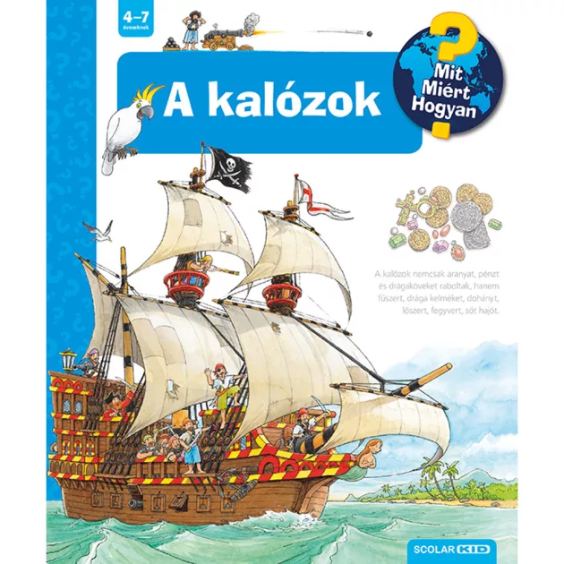 Scolar kiadó - Andrea Erne - A kalózok – Mit? Miért? Hogyan? (19.)