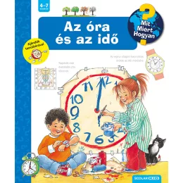   Scolar kiadó - Angela Weinhold - Az óra és az idő – Mit? Miért? Hogyan? (6.)