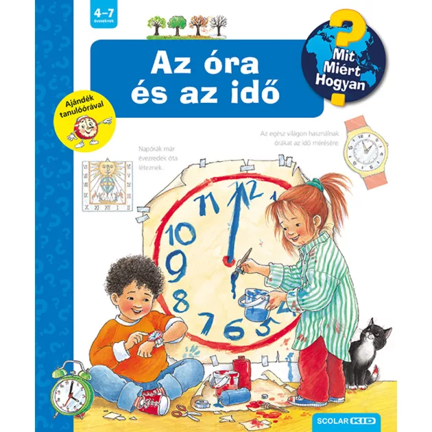 Scolar kiadó - Angela Weinhold - Az óra és az idő – Mit? Miért? Hogyan? (6.)