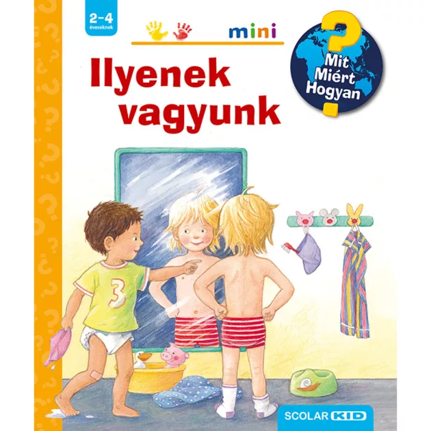 Scolar kiadó - Doris Rübel - Ilyenek vagyunk – Mit? Miért? Hogyan? Mini (5.)
