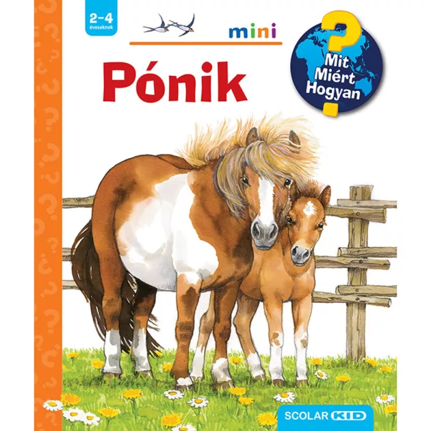 Scolar kiadó - Thea Roß - Pónik – Mit? Miért? Hogyan? Mini (3.)
