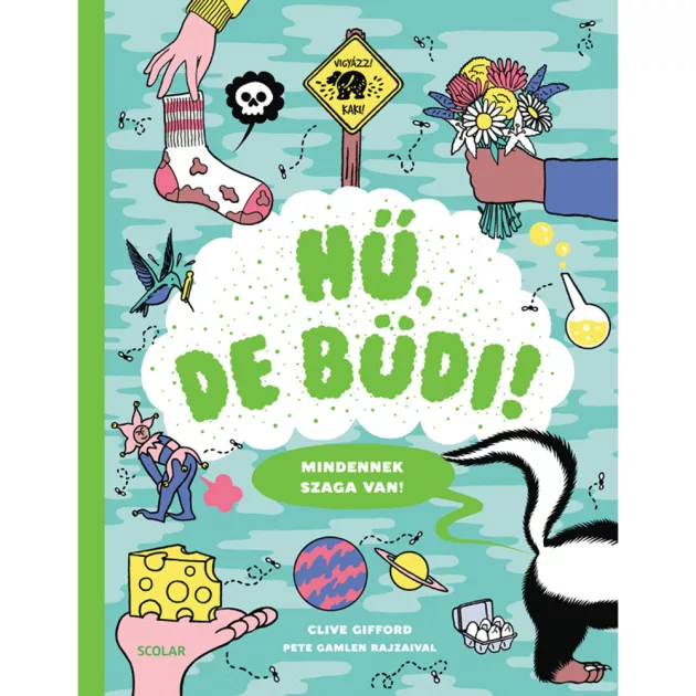 Scolar kiadó - Clive Gifford - Hű, de büdi! (Mindennek szaga van!)