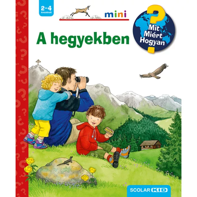 Scolar kiadó - Andrea Erne - A hegyekben – Mit? Miért? Hogyan? Mini (14.)