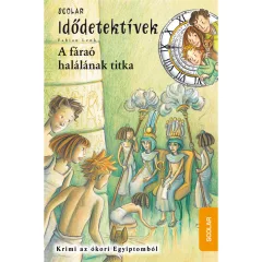   Scolar kiadó - Fabian Lenk - A fáraó halálának titka (Idődetektívek 11.)