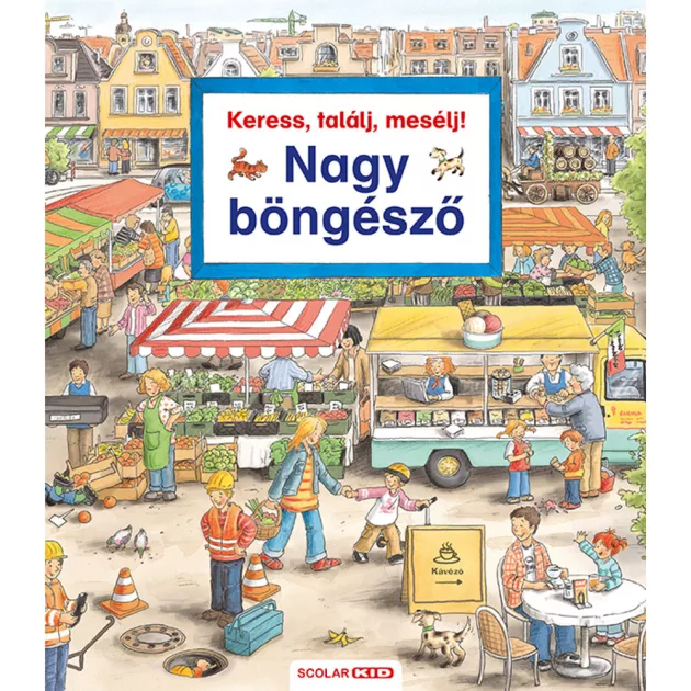 Scolar kiadó - Susanne Gernhäuser - Keress, találj, mesélj! Nagy böngésző