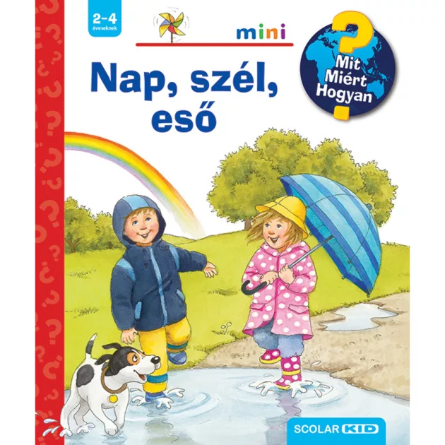 Scolar kiadó - Patricia Mennen - Nap, szél, eső – Mit? Miért? Hogyan? Mini (27.)