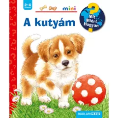   Scolar kiadó - Patricia Mennen - A kutyám – Mit? Miért? Hogyan? Mini (29.)