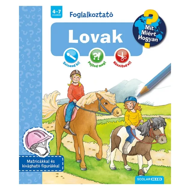 Scolar Kiadó - Lovak - Mit? Miért? Hogyan? Foglalkoztató