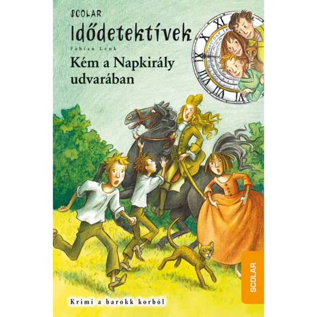 Scolar kiadó - Fabian Lenk - Kém a Napkirály udvarában (Idődetektívek 19.)