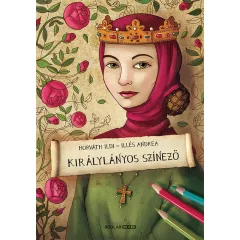 Scolar kiadó - Illés Andrea - Királylányos színező
