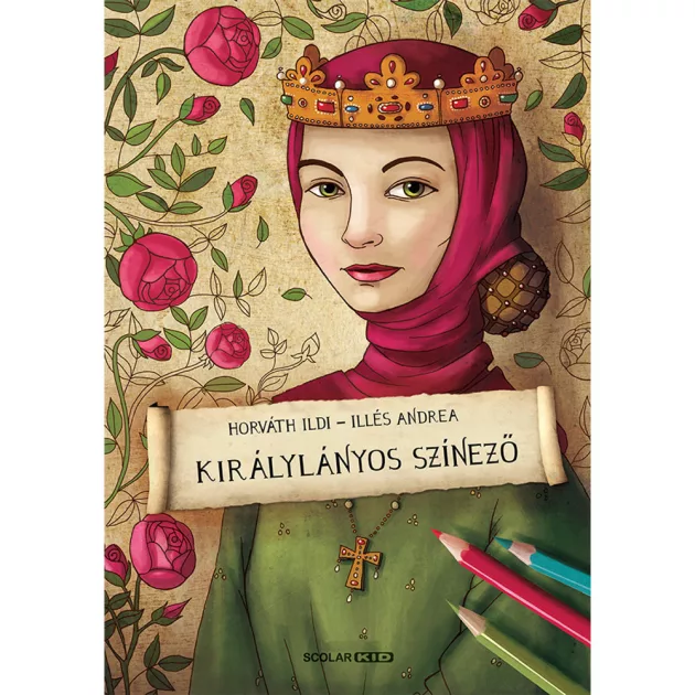 Scolar kiadó - Illés Andrea - Királylányos színező