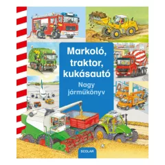   Scolar kiadó - Markoló, traktor, kukásautó - Nagy járműkönyv