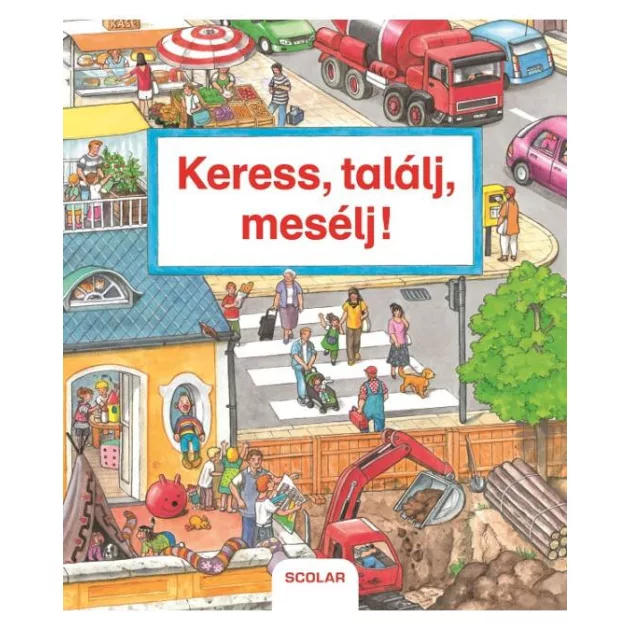 Scolar kiadó - Keress, találj, mesélj! (2. kiadás)