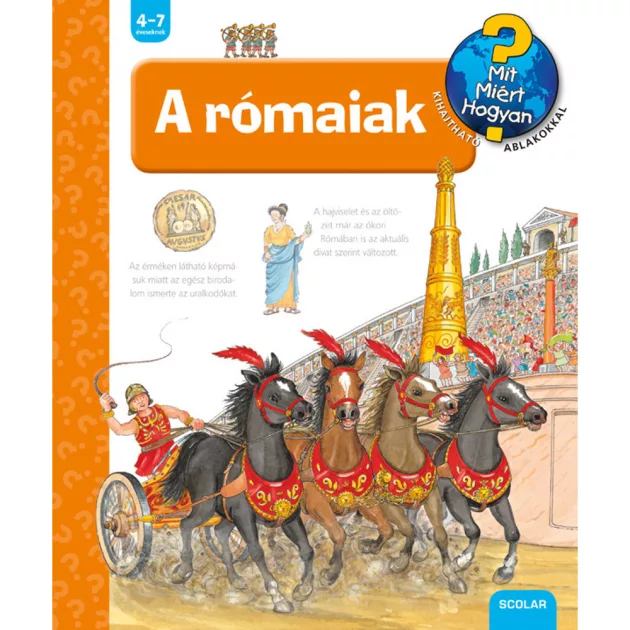 Scolar kiadó - Andrea Erne - A rómaiak – Mit? Miért? Hogyan? (43.)