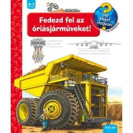  Scolar kiadó - Susanne Gernhäuser - Fedezd fel az óriásjárműveket! – Mit? Miért? Hogyan? (44.)