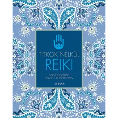   Scolar kiadó - Anne Charlish, Angela Robertshaw - Reiki (2., átdolgozott kiadás)