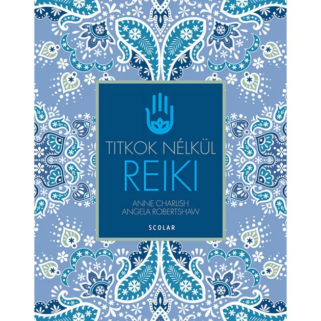 Scolar kiadó - Anne Charlish, Angela Robertshaw - Reiki (2., átdolgozott kiadás)