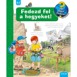   Scolar kiadó - Andrea Erne - Fedezd fel a hegyeket! – Mit? Miért? Hogyan? (45.)