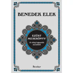   Scolar kiadó - Benedek Elek - Ezüst mesekönyv (2. kiadás)