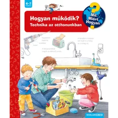   Scolar kiadó - Ulrike Holzwarth-Raether - Hogyan működik? Technika az otthonunkban (2. kiadás) – Mit? Miért? Hogyan? (14.)